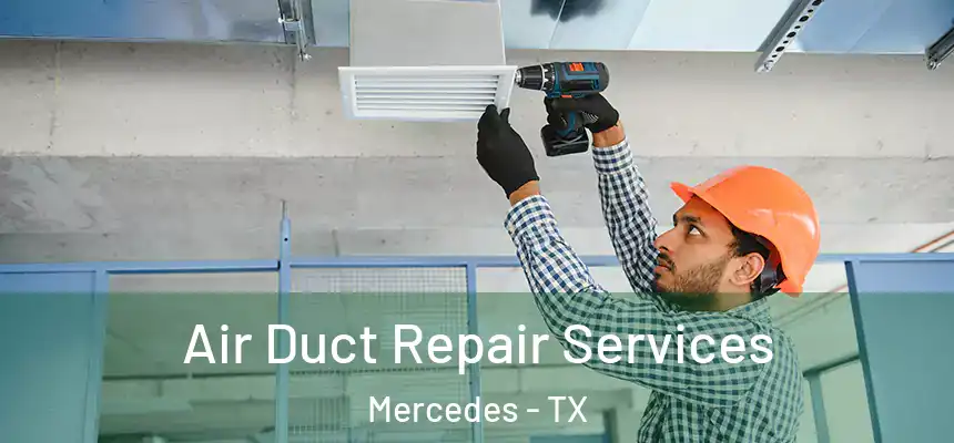  Air Duct Repair Services Mercedes - TX