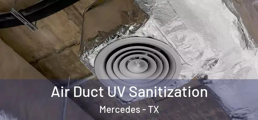  Air Duct UV Sanitization Mercedes - TX