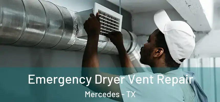  Emergency Dryer Vent Repair Mercedes - TX