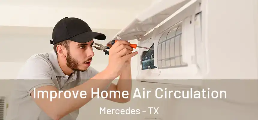 Improve Home Air Circulation Mercedes - TX